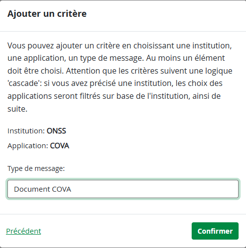 Form for adding a filter criterion by selecting an institution, application, and message type. The form shows "ONSS" as institution, "COVA" as application, and "Document COVA" as message type, with buttons labeled "Précédent" and "Confirmer" at the bottom.